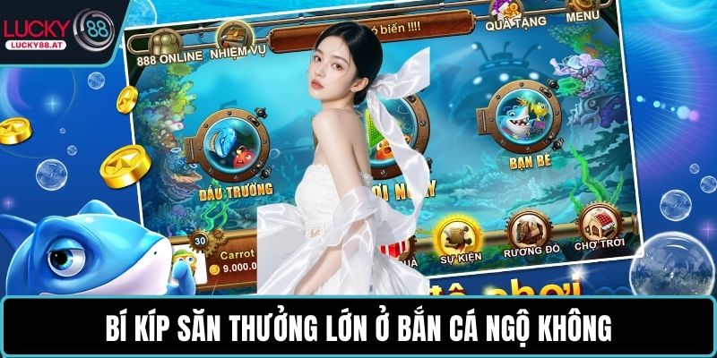 Bí kíp săn thưởng lớn ở bắn cá Ngộ Không