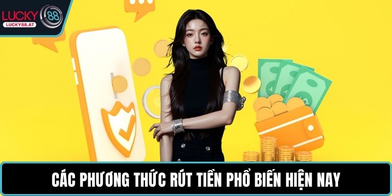 Các phương thức rút tiền phổ biến hiện nay