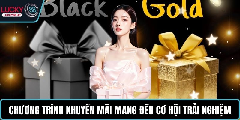 Chương trình khuyến mãi mang đến cơ hội trải nghiệm