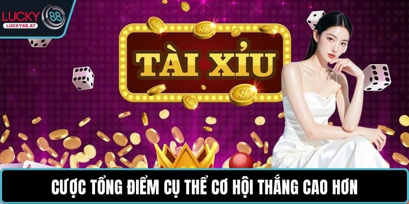 Cược tổng điểm cụ thể cơ hội thắng cao hơn