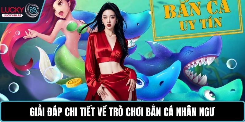 Giải đáp chi tiết về trò chơi bắn cá nhân ngư