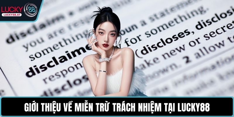 Giới thiệu về miễn trừ trách nhiệm tại LUCKY88