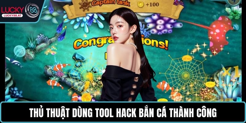 Thủ thuật dùng tool hack bắn cá thành công