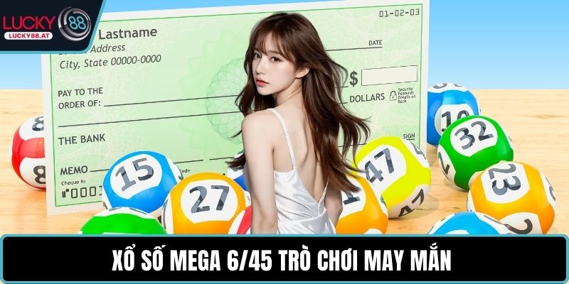 Xổ số Mega 6/45 trò chơi may mắn